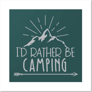 I'd rather Be Camping Posters and Art